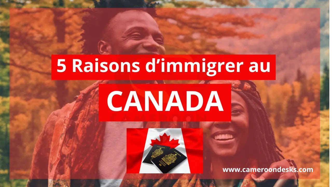 5 raisons pour immigrer au canada