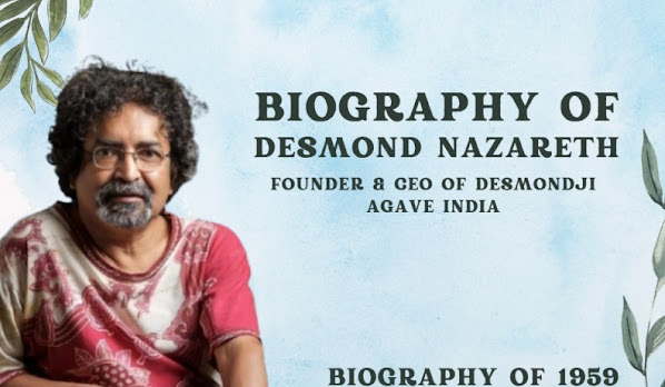 Biography of Desmond Nazareth: Founder & CEO of DesmondJi Agave India/entrepreneur/premium craft spirits and cocktail blends/age/net worth/investor