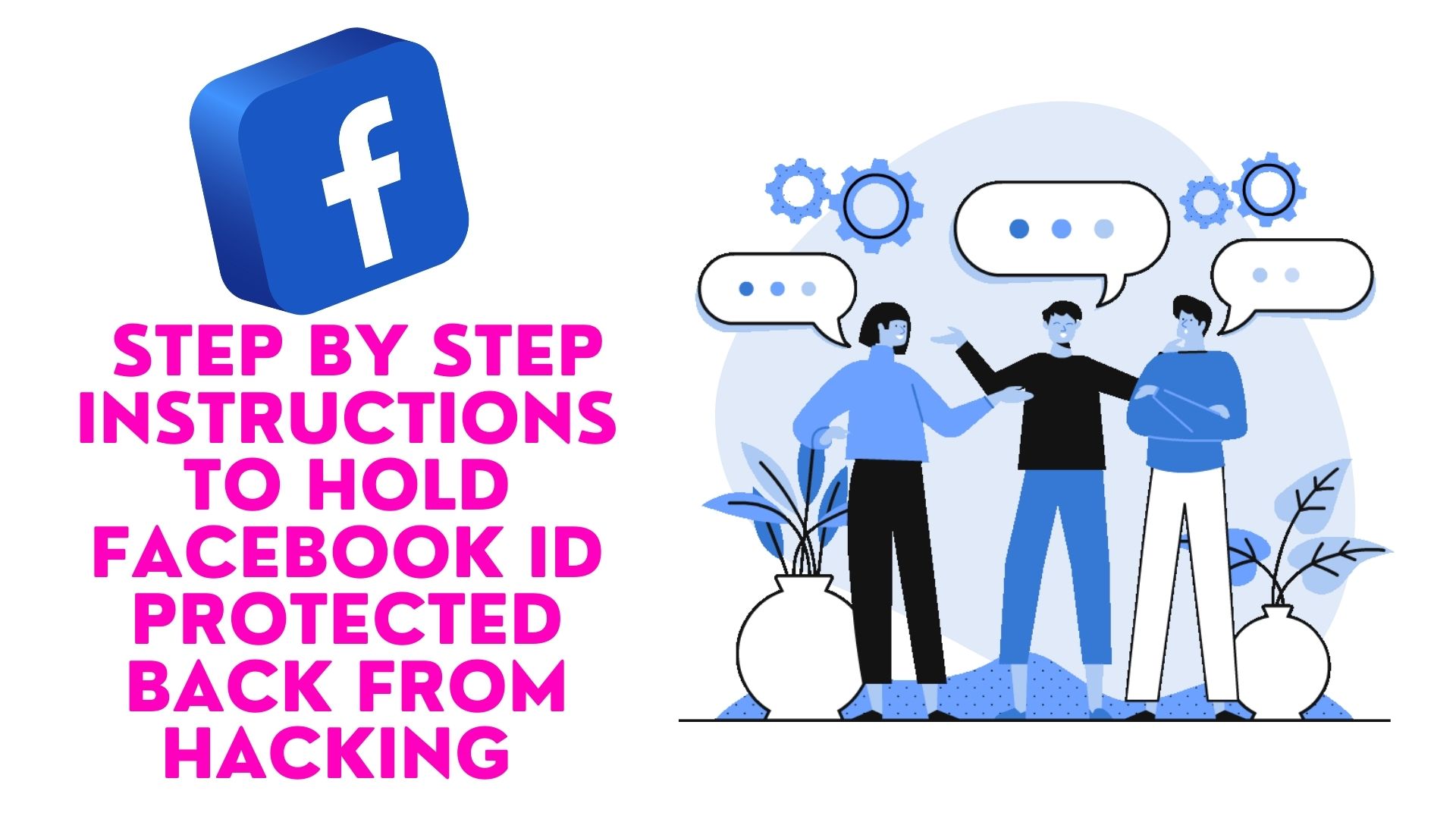 Step by step instructions to hold Facebook ID protected back from hacking