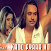 Kad Pyaar Ho Gaya Lyrics - Babbu Maan, Sunidhi Chauhan - Rabb Ne Banaiyan Jodiean (2006)