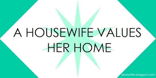 A Housewife Values Her Home (Housewife Sayings by JenExx)