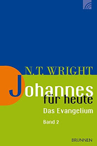 Johannes für heute: Das Evangelium Band 2: Das Evangelium Band 2: Kapitel 11-21 (Wright, Neues Testament für heute)