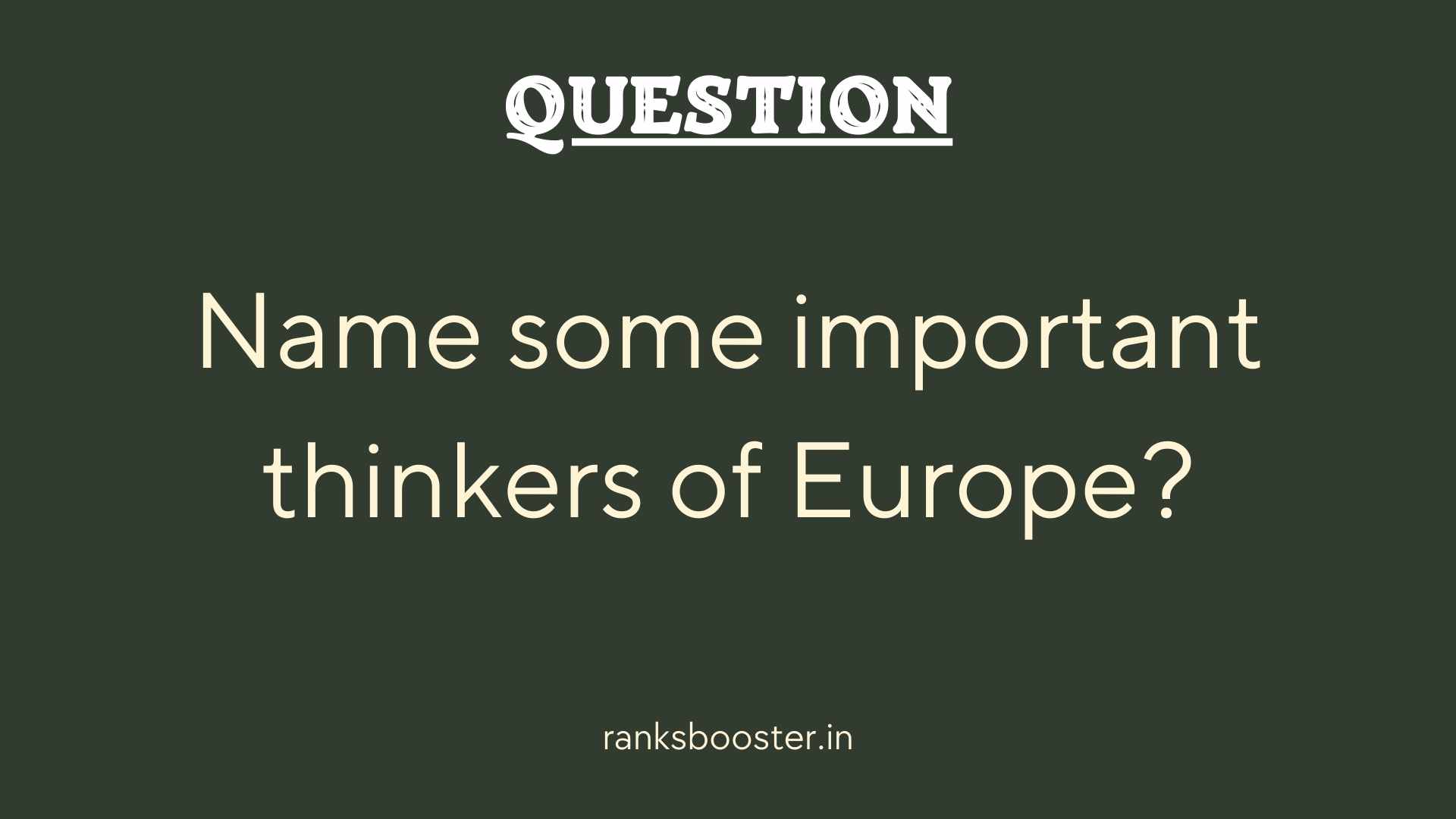 Question: Name some important thinkers of Europe?
