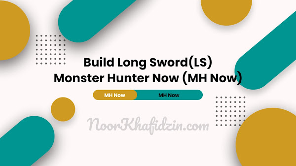 Build Long Sword (LS) for Monster Hunter Now (MH Now)