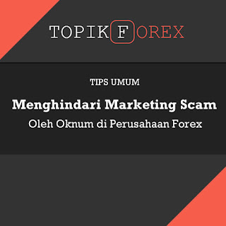 Tips Menghindari Marketing Scam Oleh Oknum di Perusahaan Forex