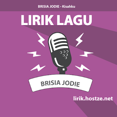 Lirik Lagu Kisahku -  Brisia Jodie - Lirik lagu indonesia