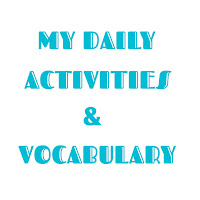 Contoh My Daily Activities dan Vocabularies (Kosa Kata)
