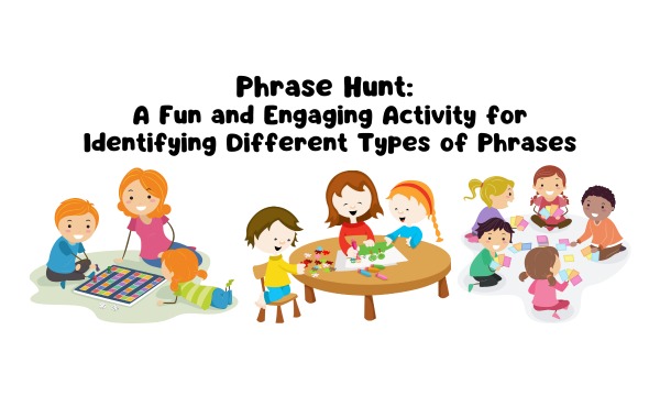 Phrase Hunt: A Fun and Engaging Activity for Identifying Different Types of Phrases