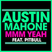 Austin Mahone - Mmm Yeah (feat. Pitbull)