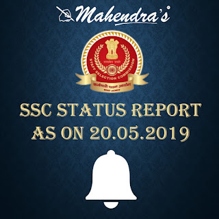 SSC | Status Report As On 20.05.2019 