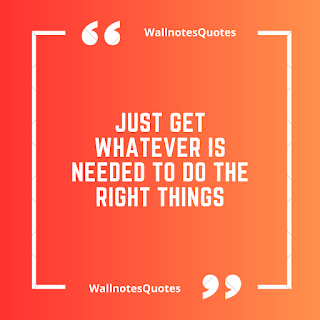 Good Morning Quotes, Wishes, Saying - wallnotesquotes - Just get whatever is needed to do the right things