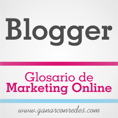 Blogger | Glosario de marketing Online