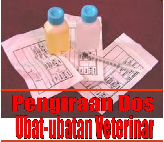 Bukan doktor veterinar: Pengiraan Dos Ubat-ubatan Veterinar