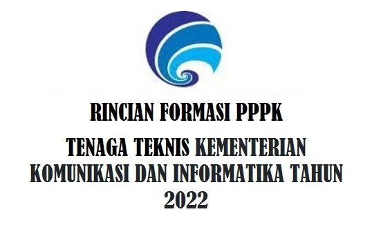 Rincian Formasi PPPK Tenaga Teknis Kementerian KOMINFO (Komunikasi dan Informatika) Tahun 2022