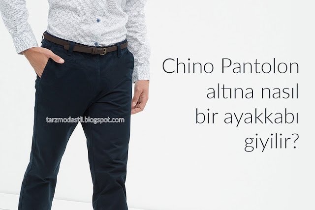 chino pantolon altına ayakkabı