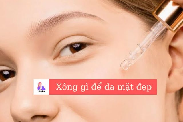 Bật mí xông gì để da mặt đẹp mà chị em ai cũng thất mê mẫn