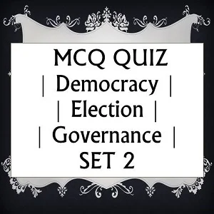 MCQ QUIZ on Democracy-Election-Governance