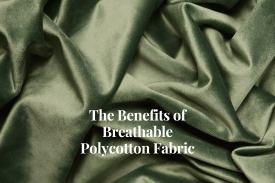 The Benefits of Breathable Polycotton Fabric