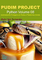 eBook - PT - PUDIM PROJECT 2024 - Python Volume 08 - Automatizando Postagens em Redes e Plataformas Sociais - Série PUDIM PROJECT — André Luiz Bernardes