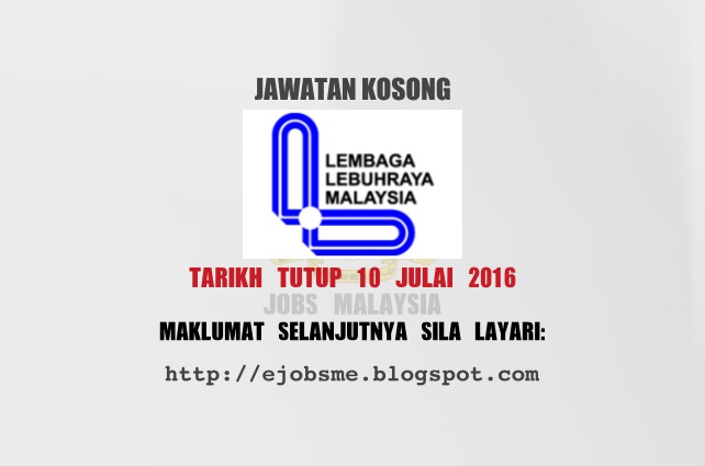 Jawatan Kosong Di Lembaga Lebuhraya Malaysia Llm 10 Julai 2016 Jawatan Kosong Kerajaan Jobs Malaysia 2016