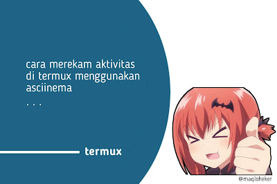 Cara merekam aktivitas di termux menggunakan asciinema