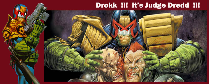 Drokk !!! It's Judge Dredd !!!