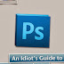 Download An Idiot’s Guide To Photoshop, Part 2