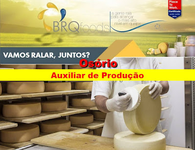 BRQ Foods está com vaga aberta para Auxiliar de Produção em Osório
