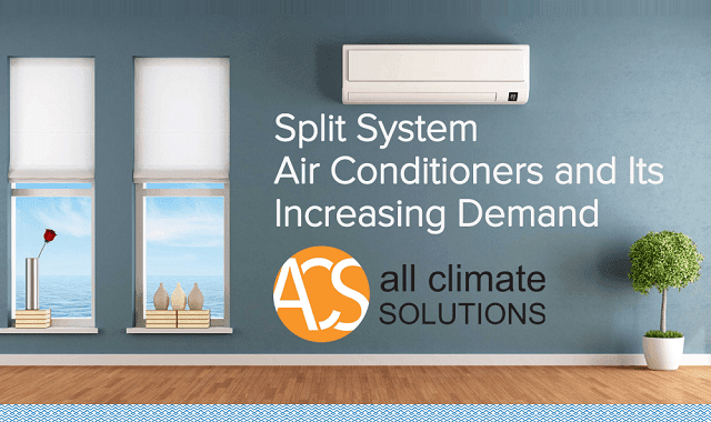 Split System Air Conditioners and It's Increasing Demand