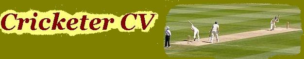 Cricket,Cricketer,Cricketer CV,Cricketer Profile,Cricketer Biography