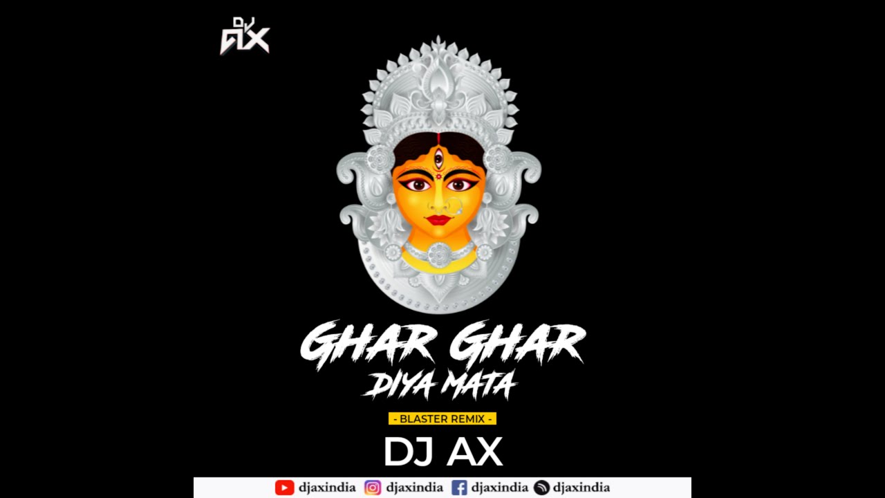 Ghar Ghar Diya Mata Remix | Bass Blaster | EDM Mix | DJ AX | Nav Durga Vol–1 | CG Jasgeet | Dilip Shadangi https://djaxindia.blogspot.com, DJAX, DJAXINDIA, DJ AX INDIA, DJ AX