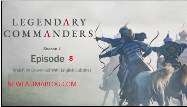 Legendary Commanders Episode 8 With English Subtitles,Legendary Commanders,Legendary Commanders  With English Subtitles,Recent,