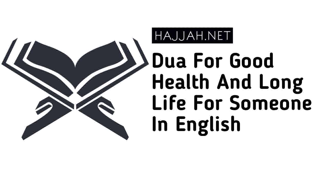 Dua For Good Health And Long Life For Someone In English