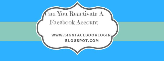 Can You Reactivate A Facebook Account