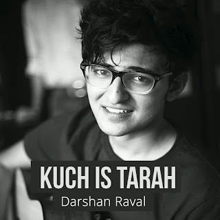 Kuch Is Tarah - Darshan Raval