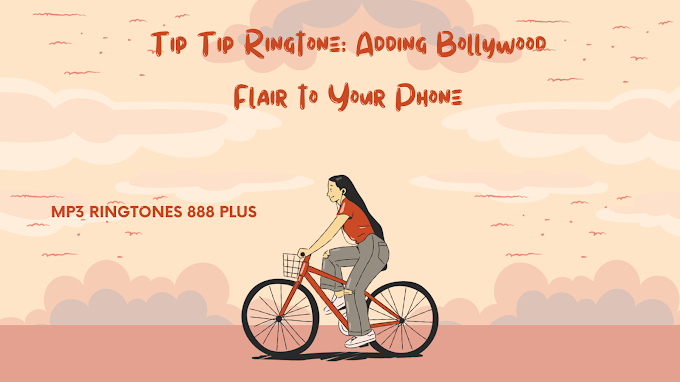 Tip Tip Ringtone: Adding Bollywood Flair to Your Phone