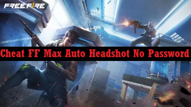 Cheat FF Max Auto Headshot No Password