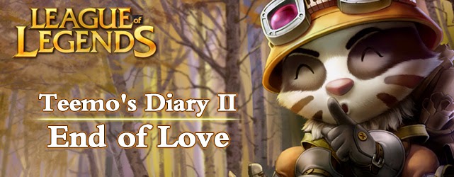 http://aalol-club.blogspot.hk/2013/12/teemos-diary-ii-end-of-love.html