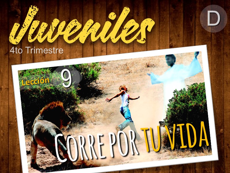 Juveniles | Lección 9: Corre por tu vida | 4to Trimestre | Año D