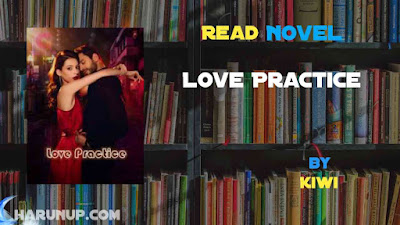 Read Novel Love Practice by Kiwi Full Episode
