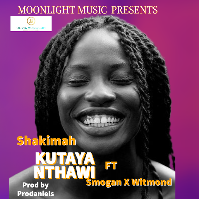 "Kutaya-Nthawi" By Shakimah ft Smogan X Witmond || prod by Prodaniels