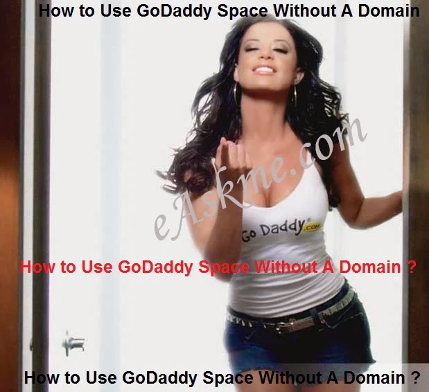 How to Use GoDaddy Space Without A Domain : eAskme