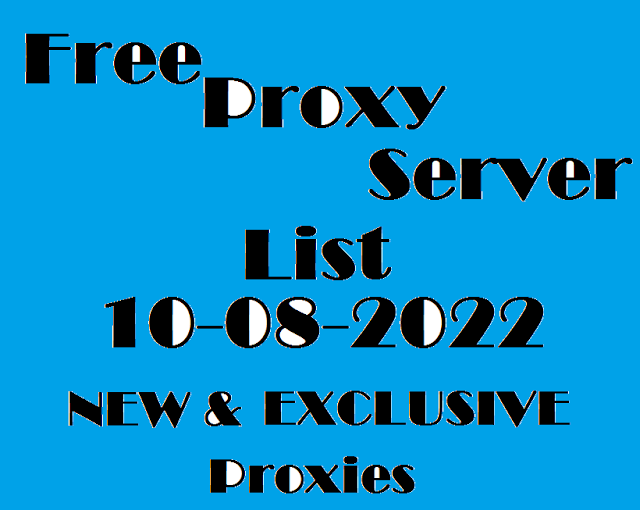 Free Proxy Server List 10-08-2022 NEW & EXCLUSIVE Proxies