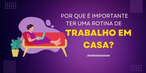 Rotina de trabalho em casa