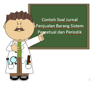 Contoh Soal Jurnal Penjualan Barang Sistem Perpetual dan Periodik