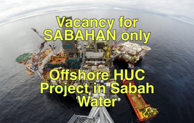 OFFSHORE HUC PROJECT Vacancy for SABAHAN only