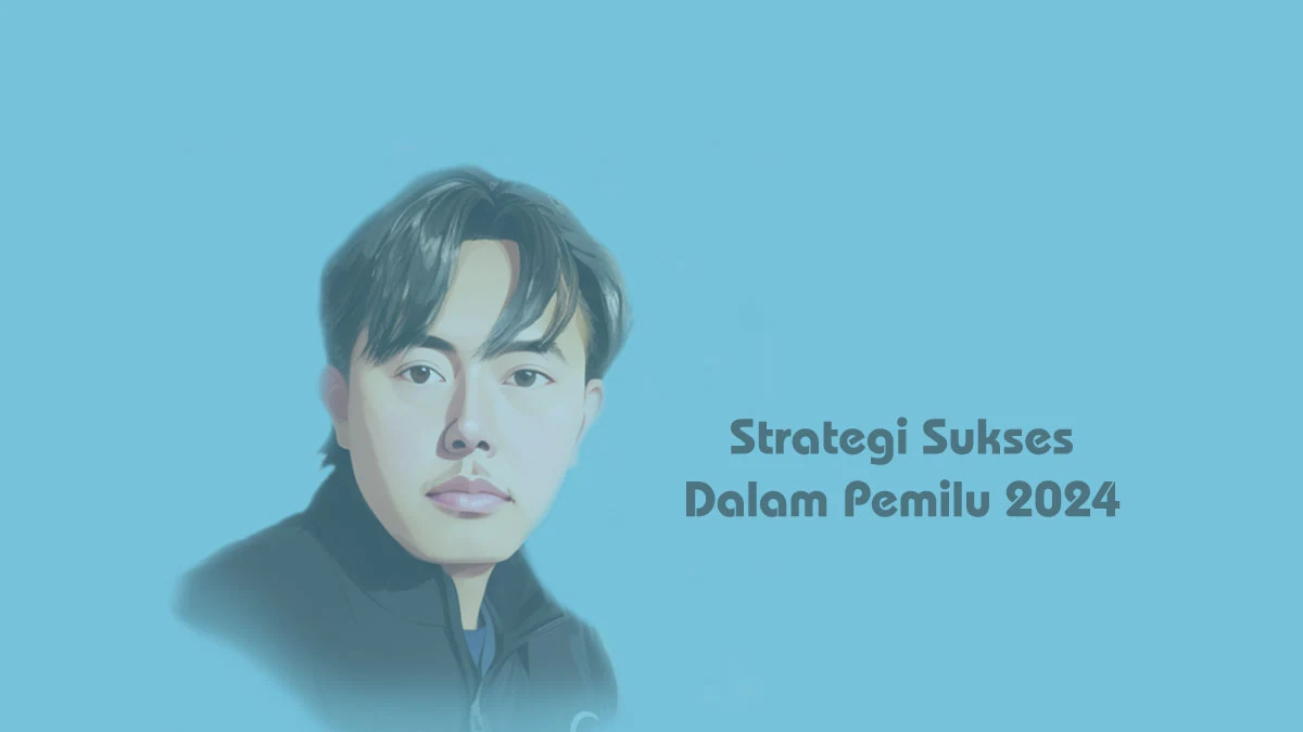 Strategi Sukses dalam Pemilu 2024