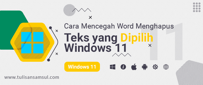 Cara mencegah Word menghapus Teks yang Dipilih saat mengetik