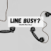 Line Busy?