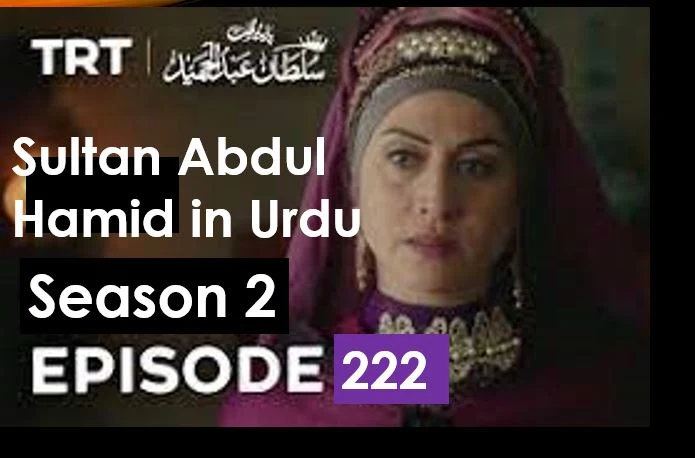 Recent,Sultan Abdul Hamid,Sultan Abdul Hamid Episode 222 in urdu avsseries,Sultan Abdul Hamid by newfatimablog,Payitaht abdul hamid in urdu ptv,Sultan Abdul Hamid Episode 222 in urdu by PTV,